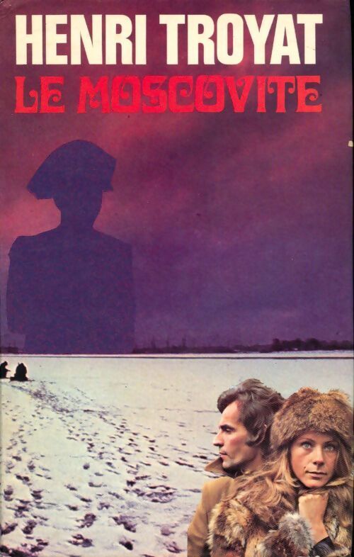 Le moscovite Tome I - Henri Troyat - Livre
