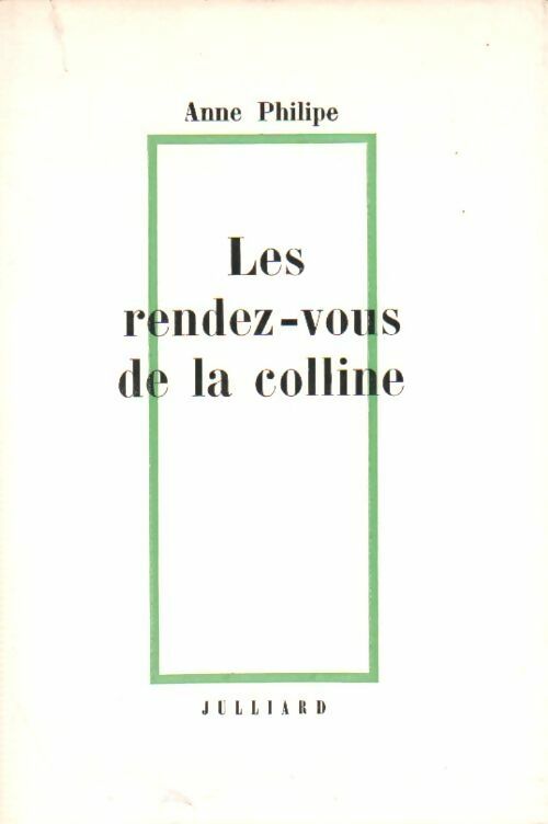 Les rendez-vous de la colline - Anne Philipe - Livre