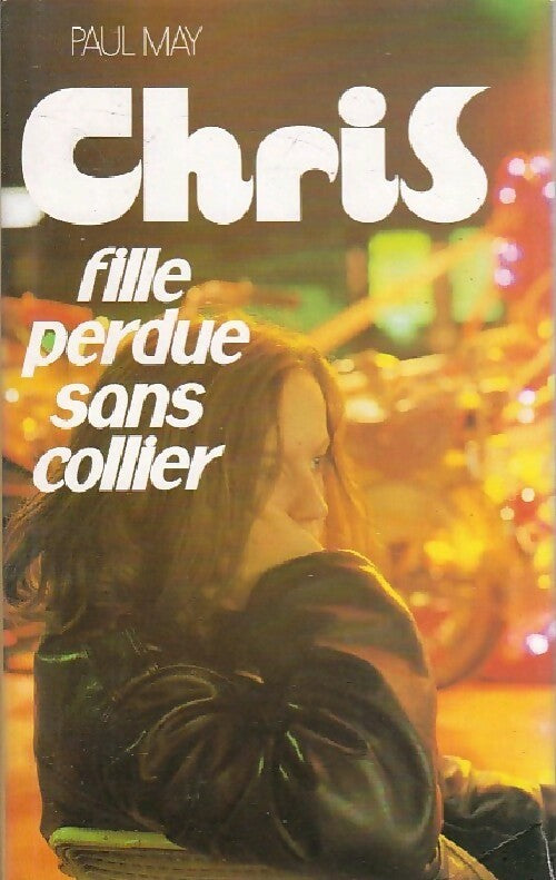 Chris, fille perdue sans collier - Paul May - Livre