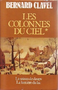 Les colonnes du ciel Tome I : La saison des loups / La lumière du lac - Bernard Clavel - Livre