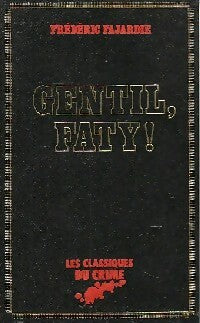 Gentil, Faty ! - Frédéric H. Fajardie - Livre