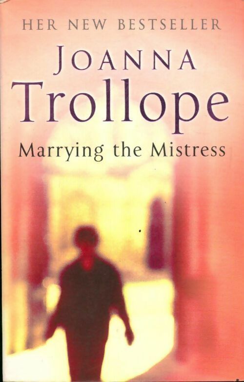 Marrying the mistress - Joanna Trollope - Livre