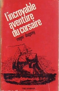 L'incroyable aventure du corsaire - Roger Dugény - Livre
