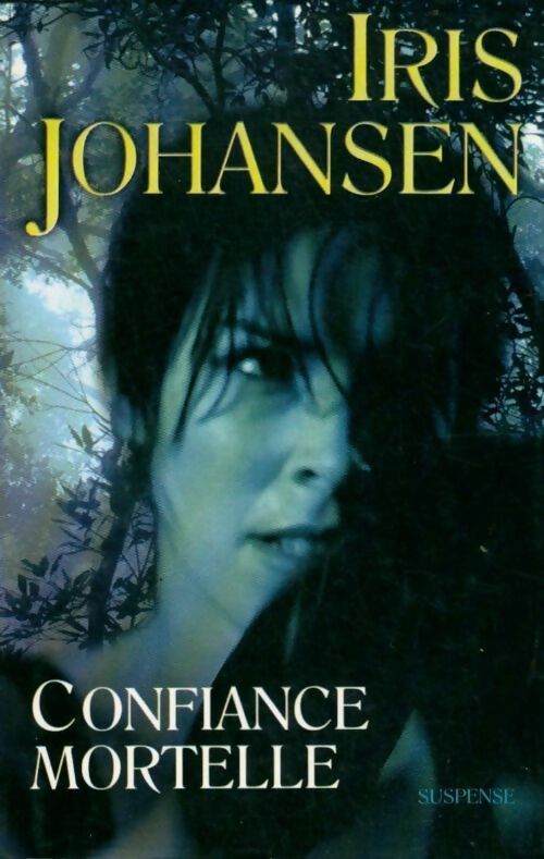 Confiance mortelle - Iris Johansen - Livre