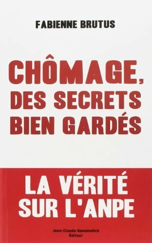 Chômage, des secrets bien gardés - Fabienne Brutus - Livre