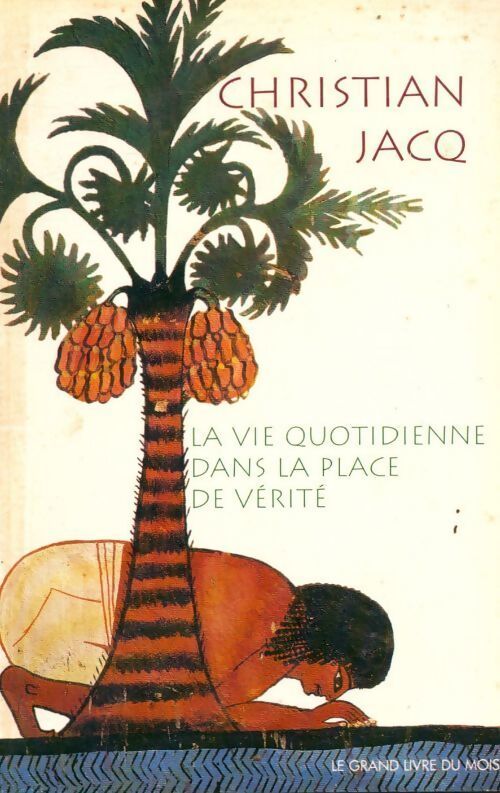 La vie quotidienne dans la place de vérité - Christian Jacq - Livre