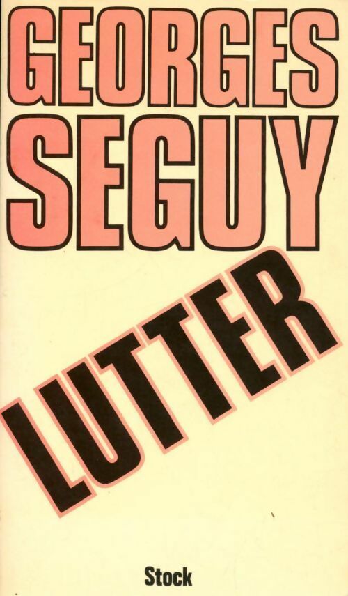 Lutter - Georges Séguy - Livre