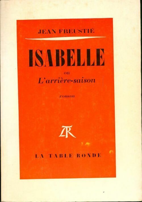 Isabelle ou l'arrière saison - Jean Freustié - Livre