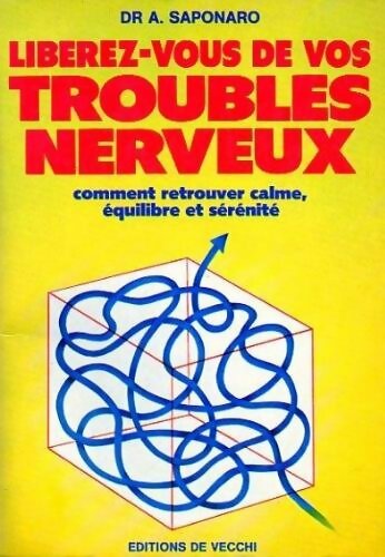 Libérez-vous de vos troubles nerveux - Docteur Aldo Saponaro - Livre