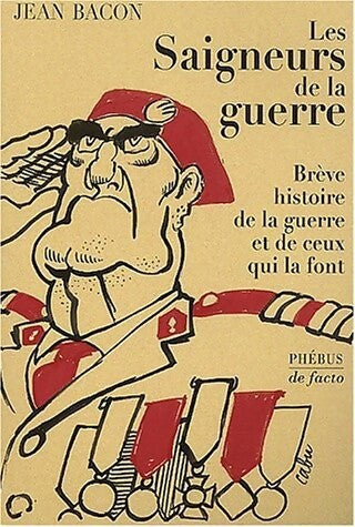 Les saigneurs de la guerre - Jean Bacon - Livre