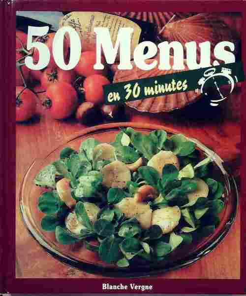 50 Menus en 30 minutes - Blanche Vergne - Livre