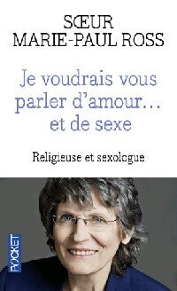 Je voudrais vous parler d'amour... Et de sexe - Marie-Paul Ross - Livre