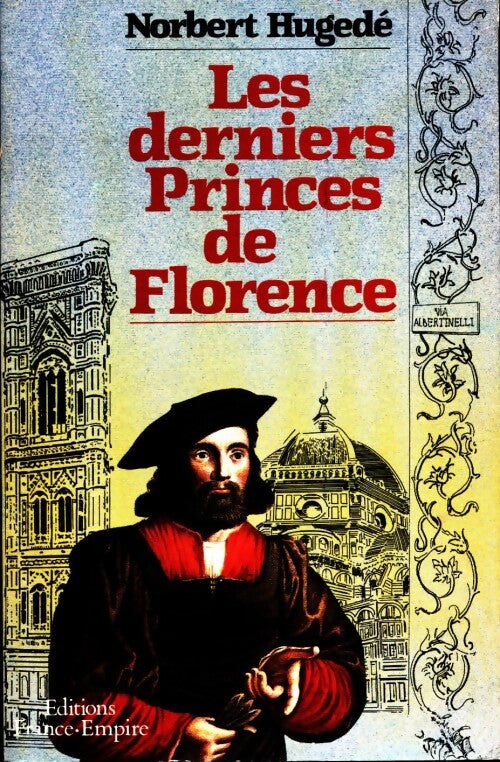 Les derniers princes de Florence - Norbert Hugedé - Livre