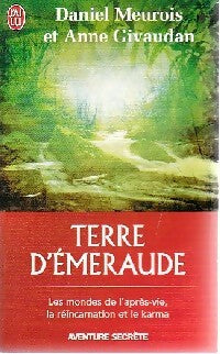 Terre d'émeraude. Les mondes de l'après-vie, la réincarnation et le Karma - Daniel Meurois, Anne Givaudan - Livre