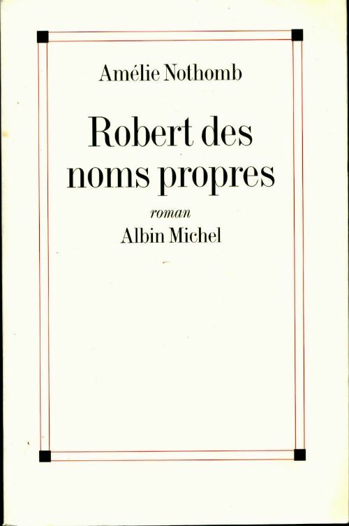 Robert des noms propres - Amélie Nothomb - Livre