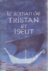 Le roman de Tristan et Iseut - Joseph Bédier - Livre