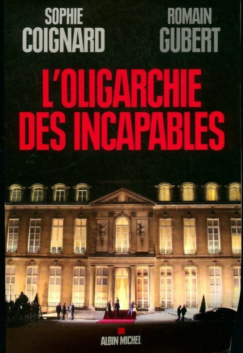 L'oligarchie des incapables - Sophie Coignard, Romain Gubert - Livre
