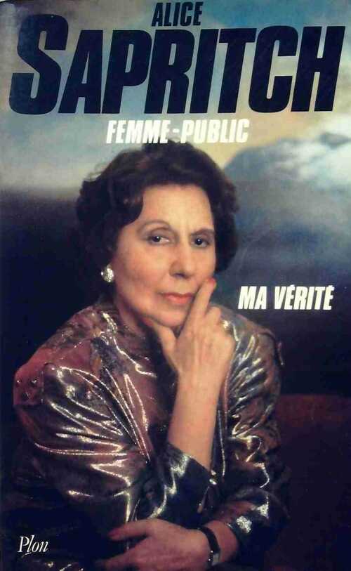 Femme-public, ma vérité - Alice Sapritch - Livre