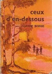 Ceux d'en-dessous - Claude Boisse - Livre