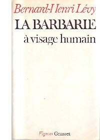 La barbarie à visage humain - Bernard-Henri Lévy - Livre