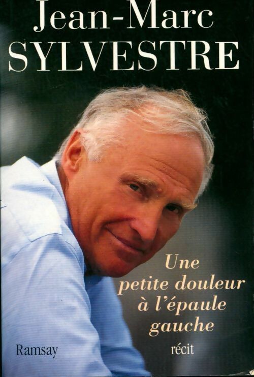 Une petite douleur à l'épaule gauche - Jean-Marc Sylvestre - Livre