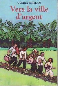 Vers la ville d'argent - Gloria Wheelan - Livre