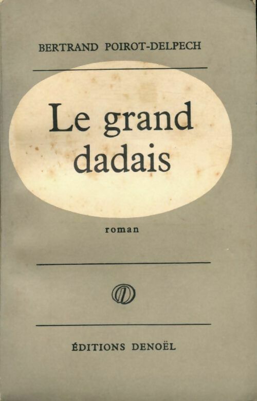 Le grand dadais - Bertrand Poirot-Delpech - Livre
