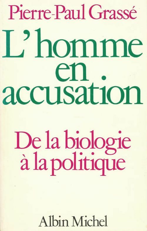 L'homme en accusation - P.-P. Grassé - Livre