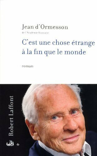 C'est une chose étrange à la fin que le monde - Jean D'Ormesson - Livre