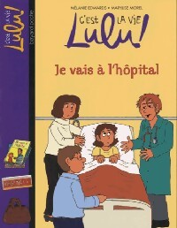Je vais à l'hôpital - Mélanie Edwards - Livre
