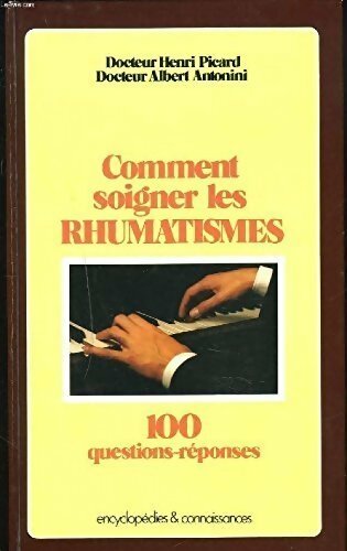 Comment soigner les rhumatismes - Henri Picard, Albert Antononi - Livre