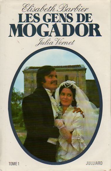 Les gens de Mogador Tome I : Julia Vernet - Elisabeth Barbier - Livre