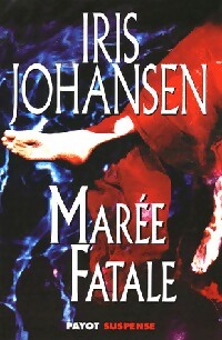 Marée fatale - Iris Johansen - Livre
