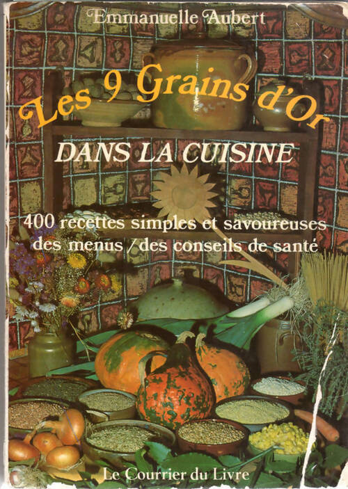 Les 9 grains d'or dans la cuisine - Emmanuelle Aubert - Livre