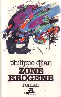 Zone érogène - Philippe Djian - Livre