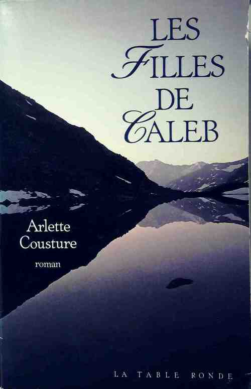 Les filles de Caleb - Arlette Cousture - Livre