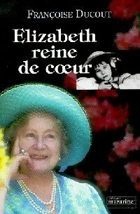 Elizabeth reine de coeur - Françoise Ducout - Livre