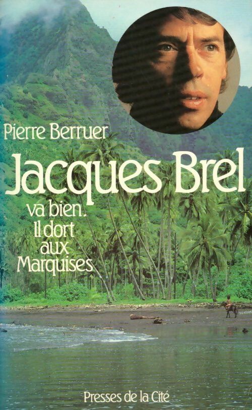 Jacques Brel va bien. Il dort aux Marquises - Pierre Berruer - Livre