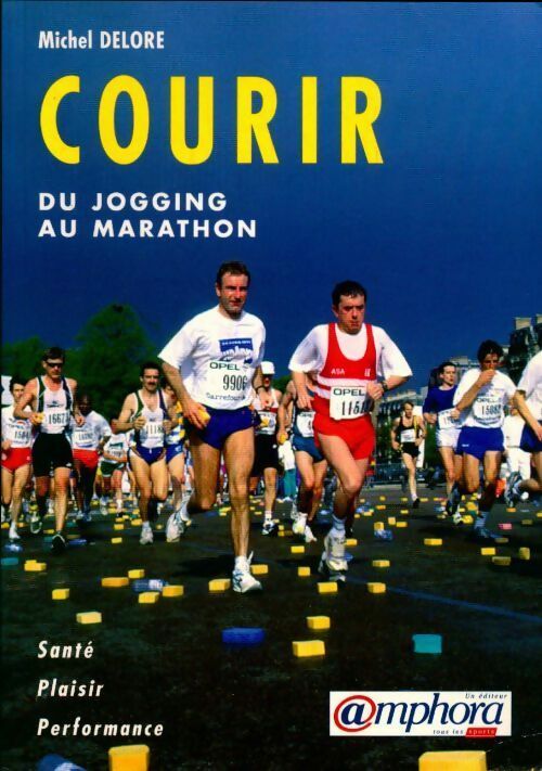 Courir du jogging au maratho, - Michel Delore - Livre