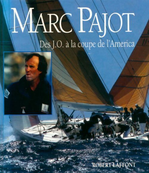 Des J.O. à La coupe de l'América - Marc Pajot - Livre