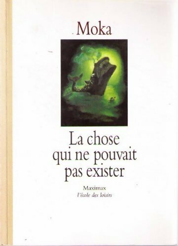 La chose qui ne pouvait pas exister - Moka - Livre