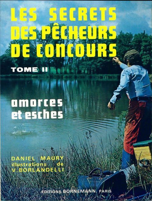 Les secrets des pêcheurs de concours Tome II - Daniel Maury - Livre