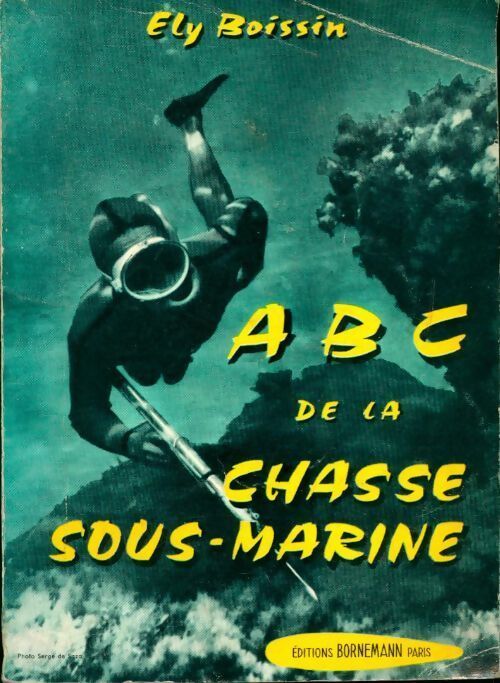 ABC de la chasse sous-marine - Ely Boissin - Livre