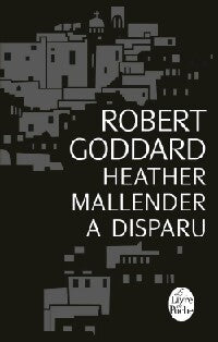 Heather Mallender a disparu - Robert Goddard - Livre