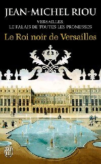 Le roi noir de Versailles - Jean-Michel Riou - Livre