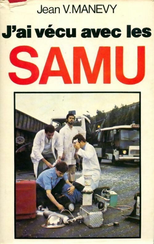 J'ai vécu avec les SAMU - Jean V. Manevy - Livre