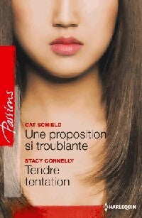Une proposition si troublante / Tendre tentation - Stacy Connelly, Cat Schield - Livre
