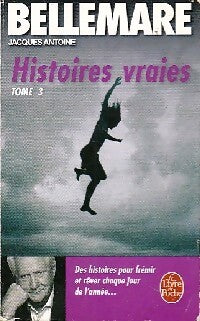 Histoires vraies Tome III - Jacques Antoine - Livre