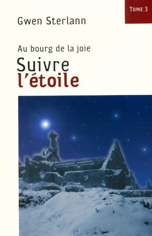 Au bourg de la joie Tome III : Suivre l'étoile - Gwen Sterlann - Livre