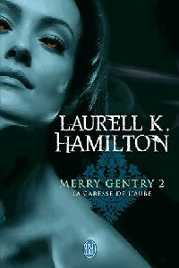 Merry Gentry Tome II : La caresse de l'aube - Laurell K. Hamilton - Livre